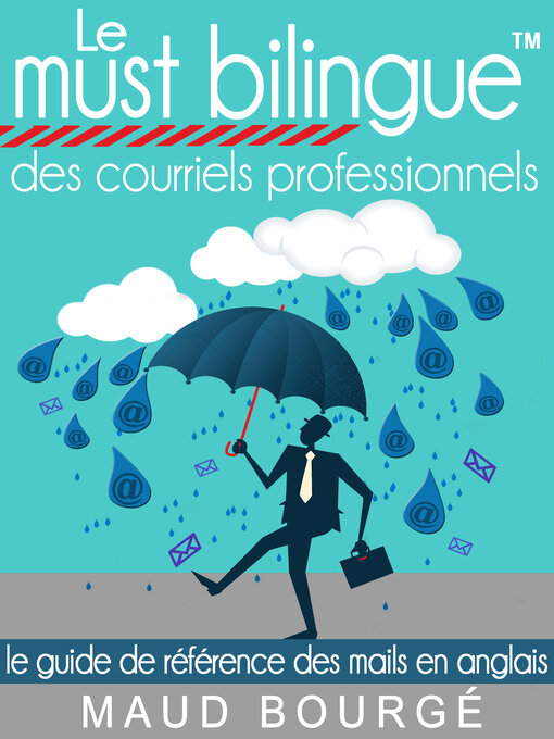 Title details for Le must bilingue<sup>TM</sup> des courriels professionnels: Le guide de référence des mails en anglais by Maud Bourgé - Available